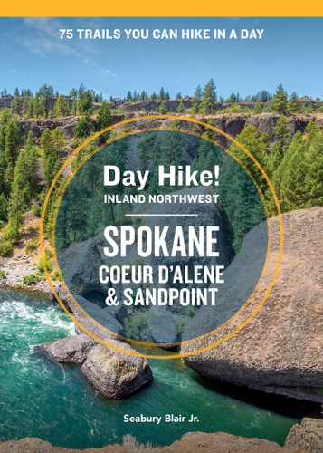 Day Hike Inland Northwest: Spokane, Coeur d’Alene, and Sandpoint, 2nd Edition: 75 Trails You Can Hike in a Day (Day Hike!) book cover by Seabury Blair Jr.