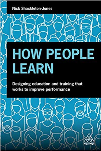 How People Learn: Designing Education and Training That Works to Improve Performance Cover