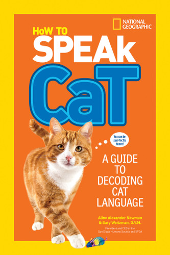 How to Speak Cat: A Guide to Decoding Cat Language (NGK How to Speak Animal) book cover by Aline Alexander Newman, Gary Weitzman, DMV, MPH, CAWA
