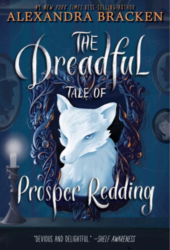 The Dreadful Tale of Prosper Redding-The Dreadful Tale of Prosper Redding, Book 1 (Prosper Redding) book cover by Alexandra Bracken