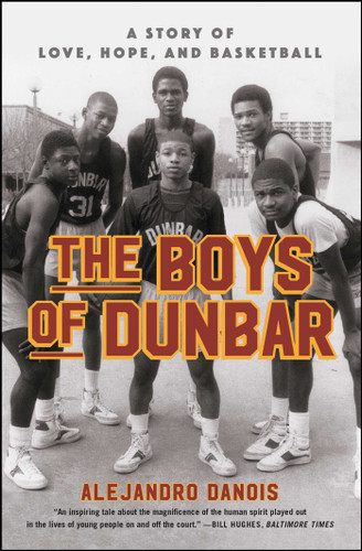 The Boys of Dunbar: A Story of Love, Hope, and Basketball book cover by Alejandro Danois