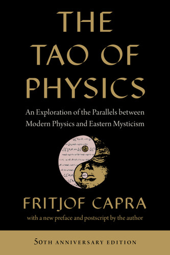 The Tao of Physics: An Exploration of the Parallels between Modern Physics and Eastern Mysticism book cover by Fritjof Capra