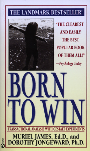 Born to Win: Transactional Analysis with Gestalt Experiments book cover by Muriel James, Dorothy Jongeward