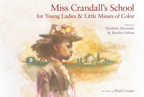 Miss Crandall's School for Young Ladies & Little Misses of Color book cover by Elizabeth Alexander, Marilyn Nelson