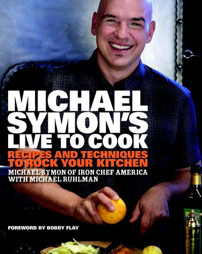 Michael Symon's Live to Cook: Recipes and Techniques to Rock Your Kitchen: A Cookbook book cover by Michael Symon, Michael Ruhlman