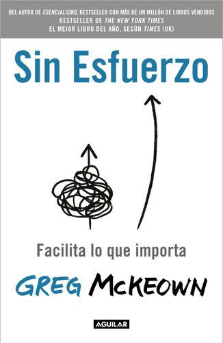 Sin esfuerzo: Facilita lo que importa / Effortless: Make It Easier to Do What  Matters Most book cover by Greg McKeown