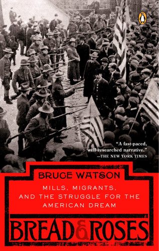 Bread and Roses: Mills, Migrants, and the Struggle for the American Dream book cover by Bruce Watson
