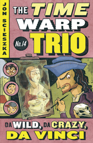 Da Wild, Da Crazy, Da Vinci #14 (Time Warp Trio) book cover by Jon Scieszka