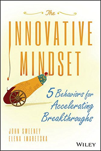 The Innovative Mindset: 5 Behaviors for Accelerating Breakthroughs Cover