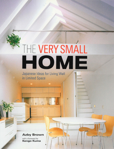 The Very Small Home: Japanese Ideas for Living Well in Limited Space book cover by Azby Brown