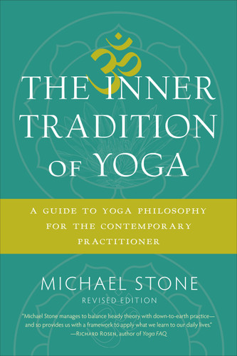 The Inner Tradition of Yoga: A Guide to Yoga Philosophy for the Contemporary Practitioner book cover by Michael Stone