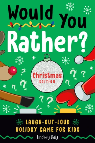 Would You Rather? Christmas Edition: Laugh-Out-Loud Holiday Game for Kids (Would You Rather?) book cover by Lindsey Daly