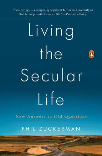 Living the Secular Life: New Answers to Old Questions book cover by Phil Zuckerman