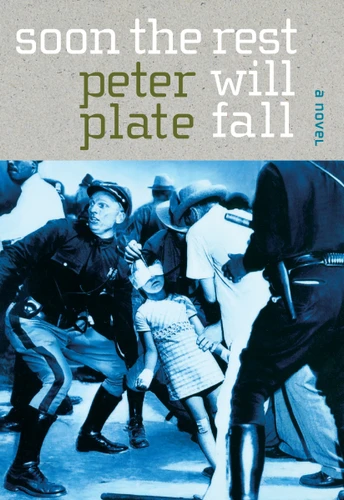 Soon the Rest Will Fall: A Novel book cover by Peter Plate