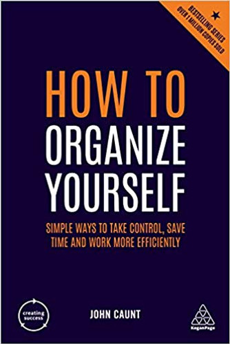 How to Organize Yourself: Simple Ways to Take Control, Save Time and Work More Efficiently (Creating Success) (6TH ed.) Cover