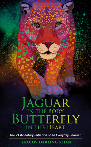 Jaguar in the Body, Butterfly in the Heart: The Real-life Initiation of an Everyday Shaman book cover by Ya'Acov Darling Khan