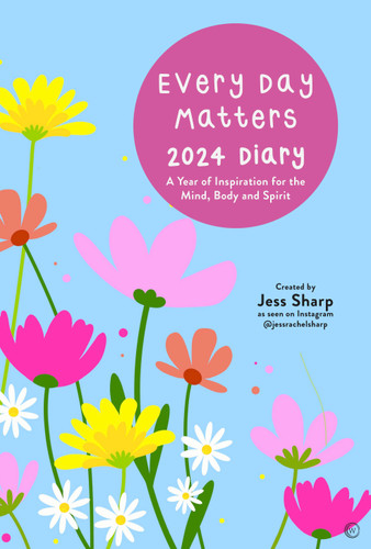 Every Day Matters 2024 Desk Diary: A Year of Inspiration for the Mind, Body and Spirit book cover by Jess Sharp