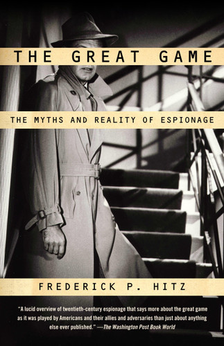 The Great Game: The Myths and Reality of Espionage book cover by Frederick P. Hitz