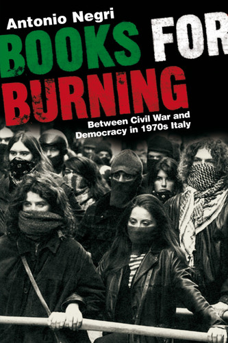 Books for Burning: Between Civil War and Democracy in 1970s Italy book cover by Antonio Negri