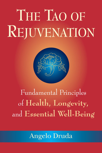 The Tao of Rejuvenation: Fundamental Principles of Health, Longevity, and Essential Well-Being book cover by Angelo Druda