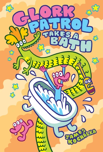 Glork Patrol (Book Two): Glork Patrol Takes a Bath! book cover by James Kochalka