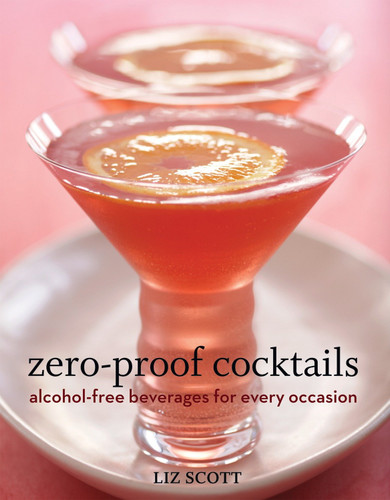 Zero-Proof Cocktails: Alcohol-Free Beverages for Every Occasion book cover by Liz Scott