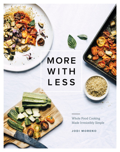 More with Less: Whole Food Cooking Made Irresistibly Simple book cover by Jodi Moreno