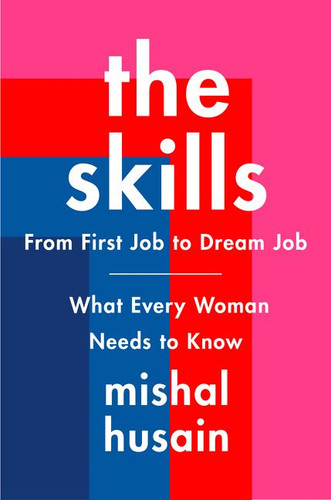 The Skills: From First Job to Dream Job—What Every Woman Needs to Know book cover by Mishal Husain