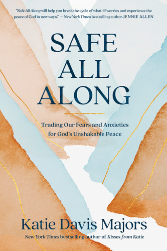 Safe All Along: Trading Our Fears and Anxieties for God's Unshakable Peace book cover by Katie Davis Majors