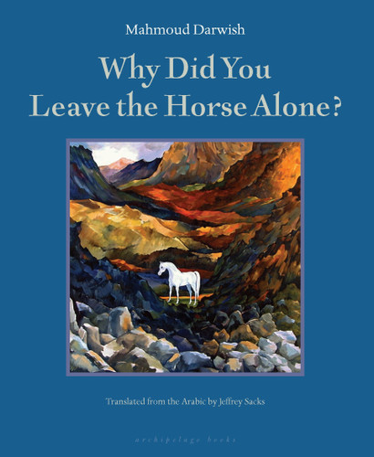 Why Did You Leave the Horse Alone? book cover by Mahmoud Darwish
