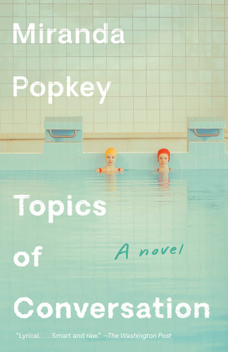Topics of Conversation: A novel book cover by Miranda Popkey