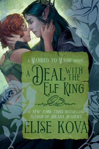 A Deal with the Elf King: A Standalone Fantasy Romance (Married to Magic) book cover by Elise Kova