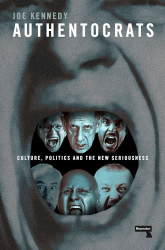 Authentocrats: Culture, Politics and the New Seriousness book cover by Joe Kennedy