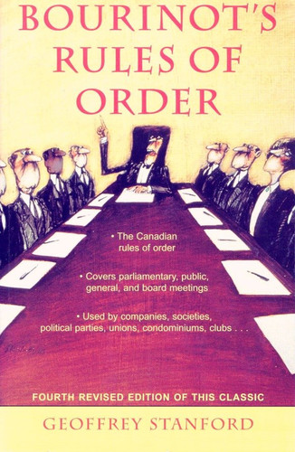 Bourinot's Rules of Order: A Manual on the Practices and Usages of the House of Commons of Canada and on the Procedure at Public Assemblies, Including Meetings of Shareholders book cover by Geoffrey Stanford