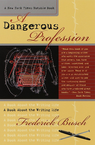 A Dangerous Profession: A Book About the Writing Life book cover by Frederick Busch