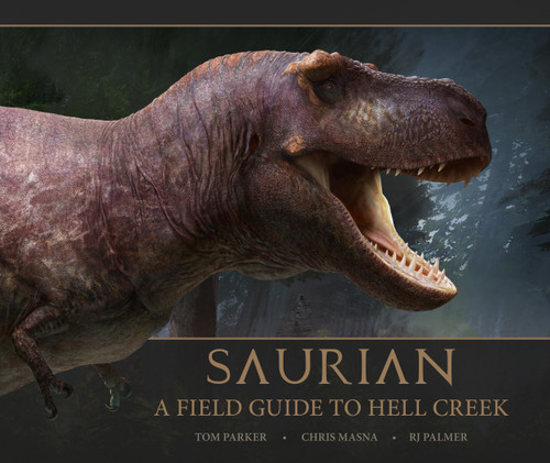 Saurian - A Field Guide to Hell Creek book cover by Tom Parker