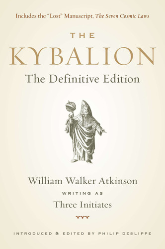 The Kybalion: The Definitive Edition book cover by William Walker Atkinson, Three Initiates, Philip Deslippe