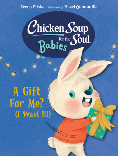 Chicken Soup for the Soul BABIES: A Gift For Me? (I Want It!) (Chicken Soup for the Soul BABIES) book cover by Zeena Pliska