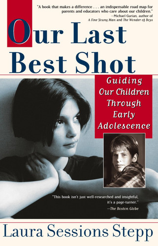Our Last Best Shot: Guiding our Children Through Early Adolescence book cover by Laura Sessions Stepp