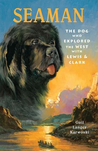 SeaMan: The Dog Who Explored The West With Lewis & Clark book cover by Gail Langer Karwoski
