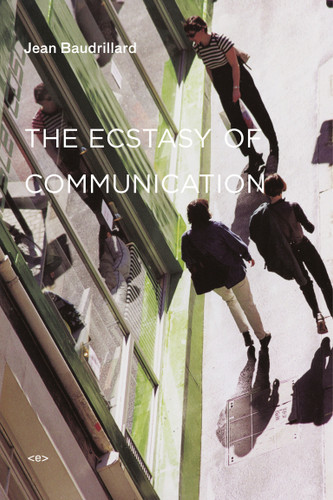 The Ecstasy of Communication, new edition (Semiotext(e) / Foreign Agents) book cover by Jean Baudrillard