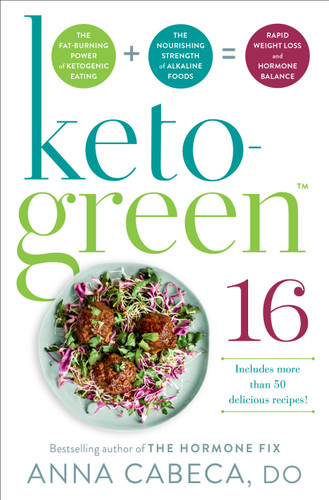 Keto-Green 16: The Fat-Burning Power of Ketogenic Eating + The Nourishing Strength of Alkaline Foods = Rapid Weight Loss and Hormone Balance book cover by Anna Cabeca, DO, OBGYN, FACOG