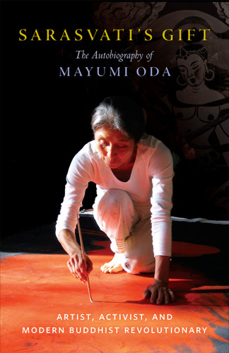 Sarasvati's Gift: The Autobiography of Mayumi Oda--Artist, Activist, and Modern Buddhist Revolutionary book cover by Mayumi Oda