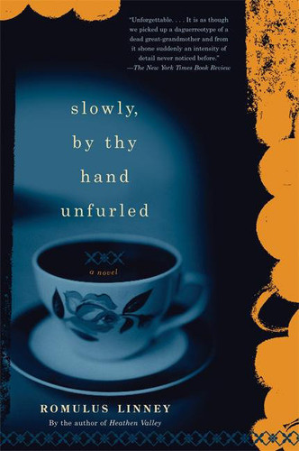 Slowly, By Thy Hand Unfurled: A Novel book cover by Romulus Linney