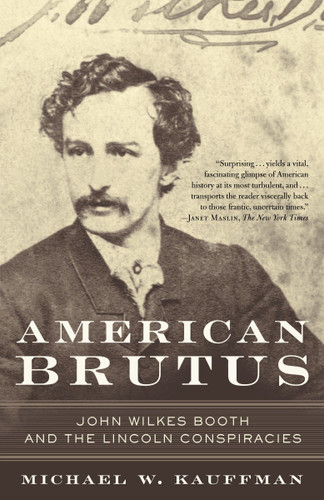 American Brutus: John Wilkes Booth and the Lincoln Conspiracies book cover by Michael W. Kauffman