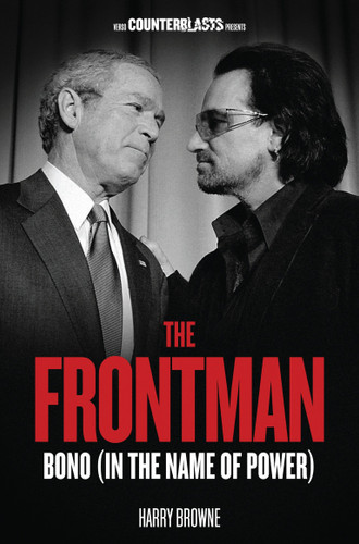 The Frontman: Bono (In the Name of Power) (Counterblasts) book cover by Harry Browne