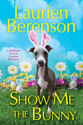 Show Me the Bunny (A Melanie Travis Canine Mystery) book cover by Laurien Berenson