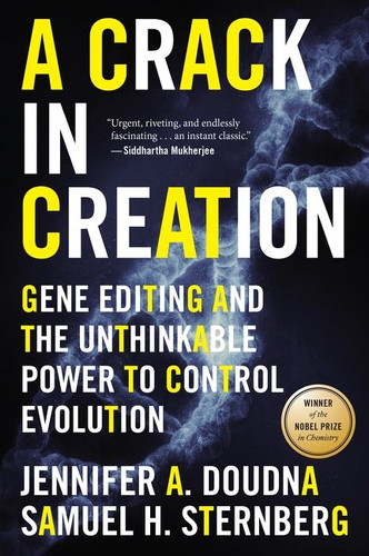 A Crack In Creation: Gene Editing and the Unthinkable Power to Control Evolution book cover by Jennifer A. Doudna, Samuel H. Sternberg