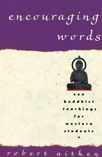 Encouraging Words: Zen Buddhist Teachings for Western Students book cover by Robert Aitken