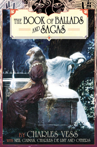 Charles Vess' Book of Ballads & Sagas book cover by Charles Vess, Neil Gaiman, Charles de Lint